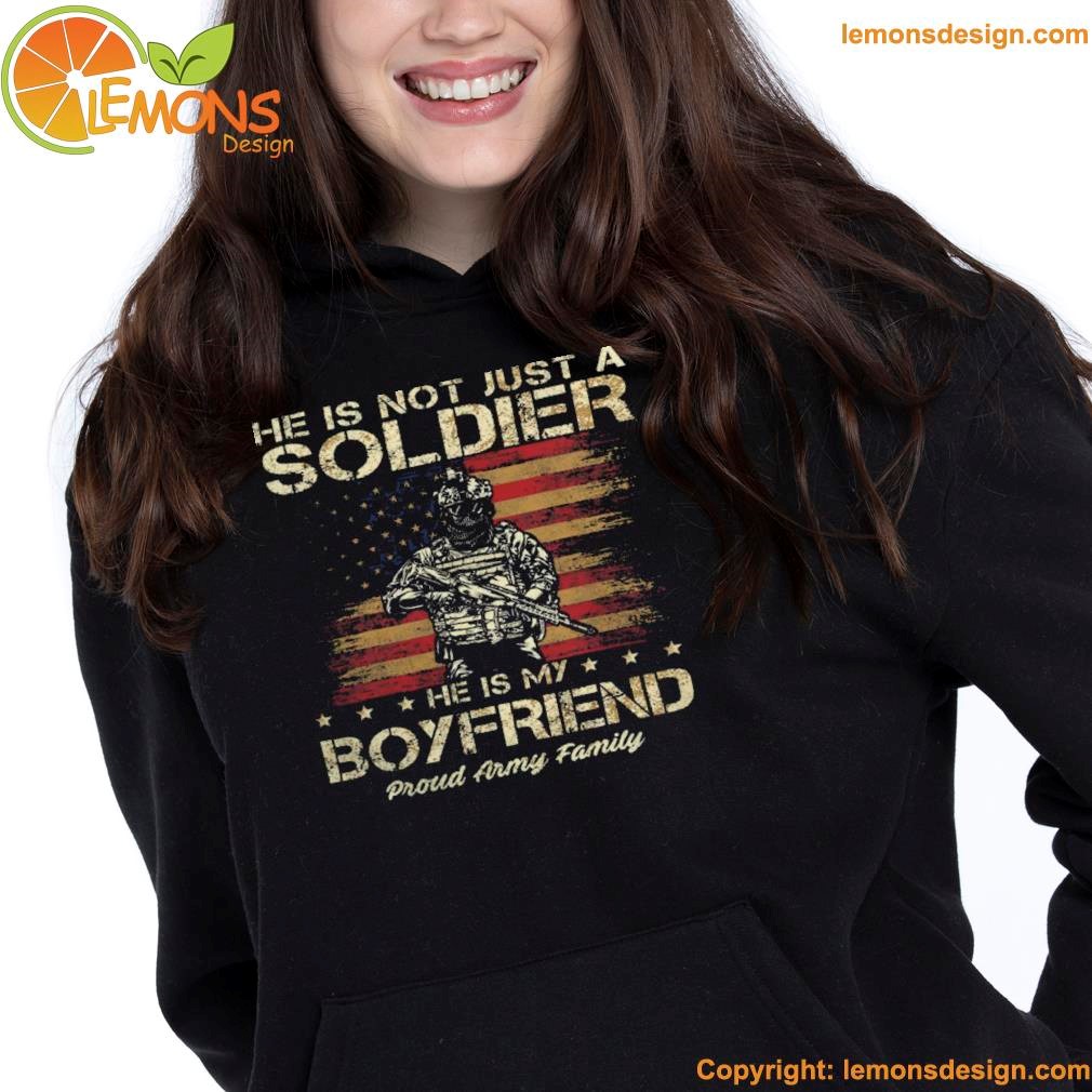 Army family he is not just a soldier he is my boyfriend shirt