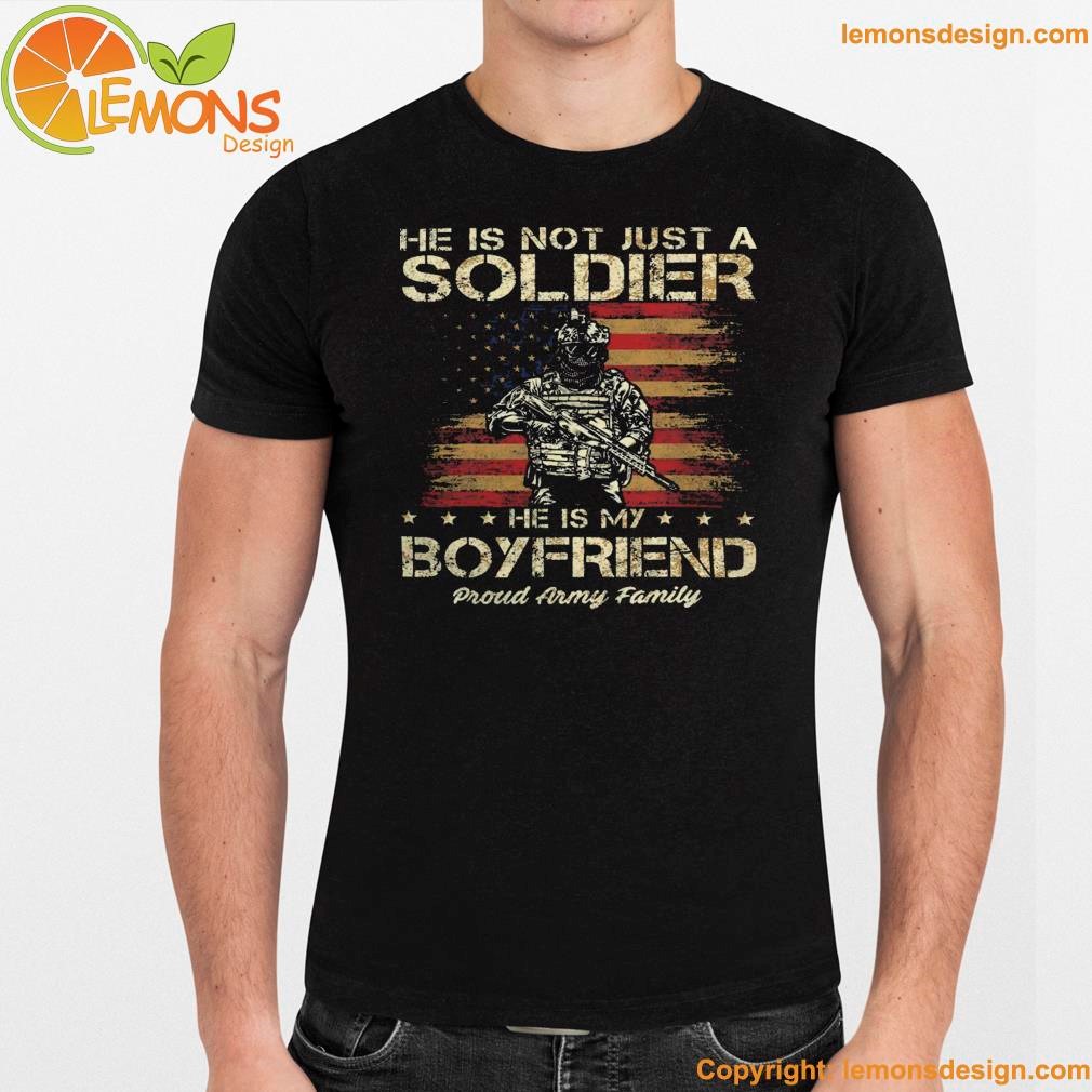 Army family he is not just a soldier he is my boyfriend shirt namden.jpg
