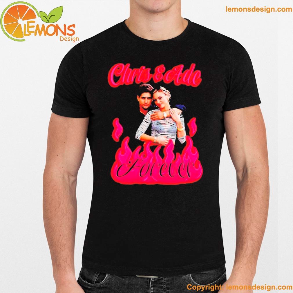 The good chris and ade forever love on fire shirt