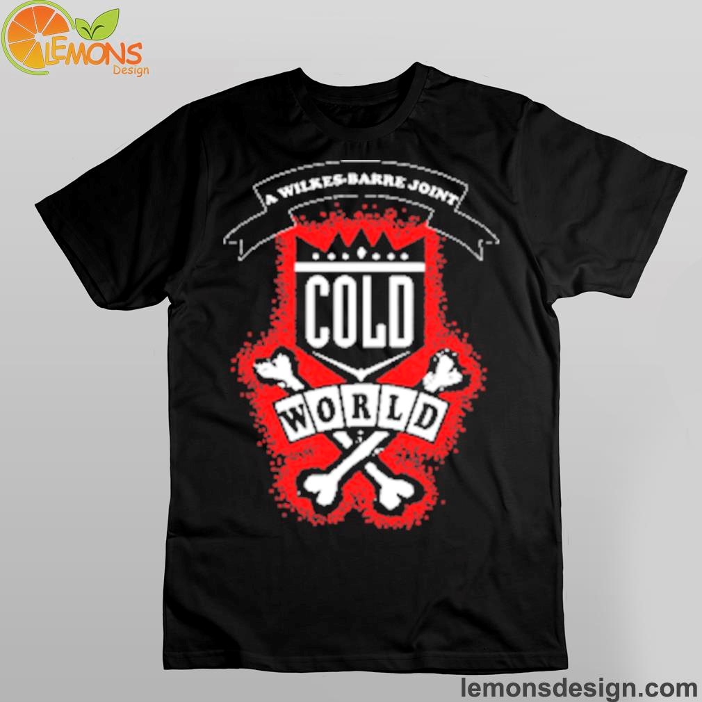 A wilkes barre joint cold world dazed youth two bones shirt