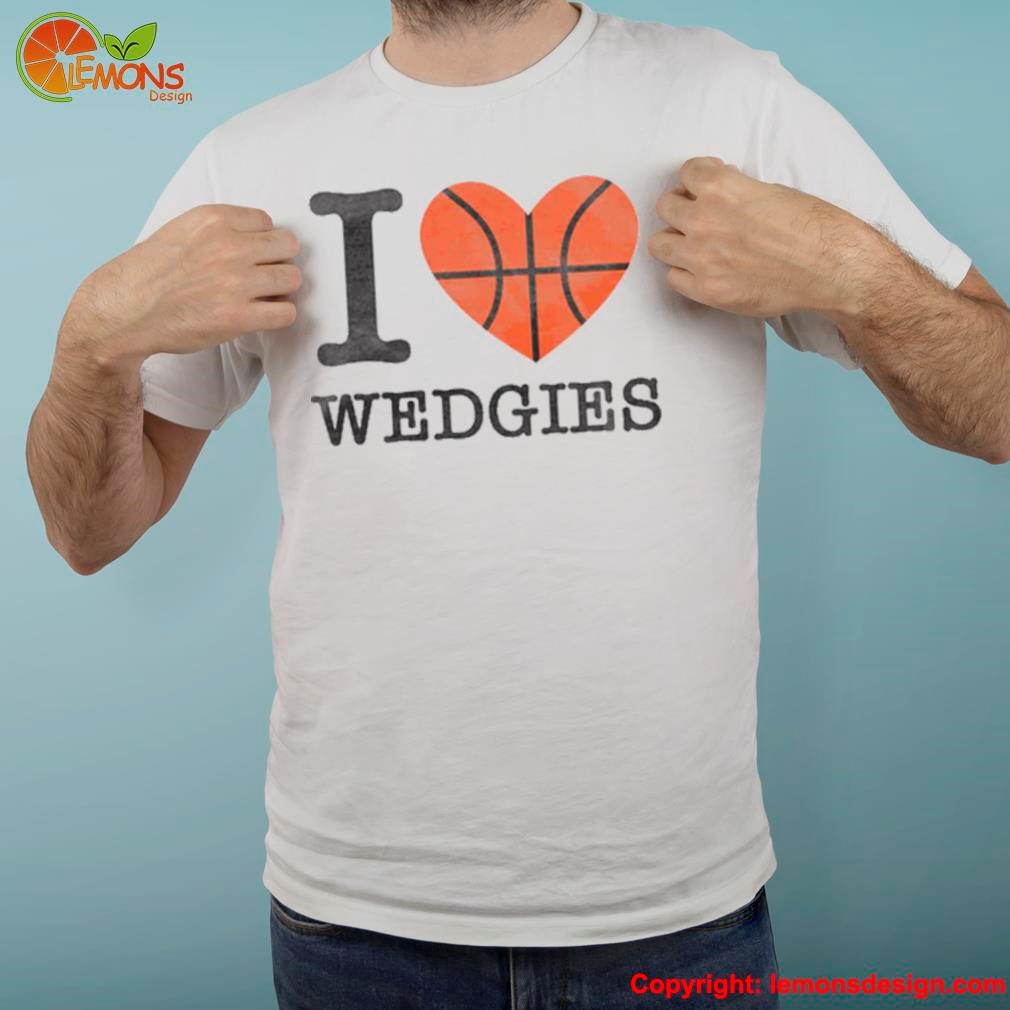 Basketball heart I love wedgies shirt