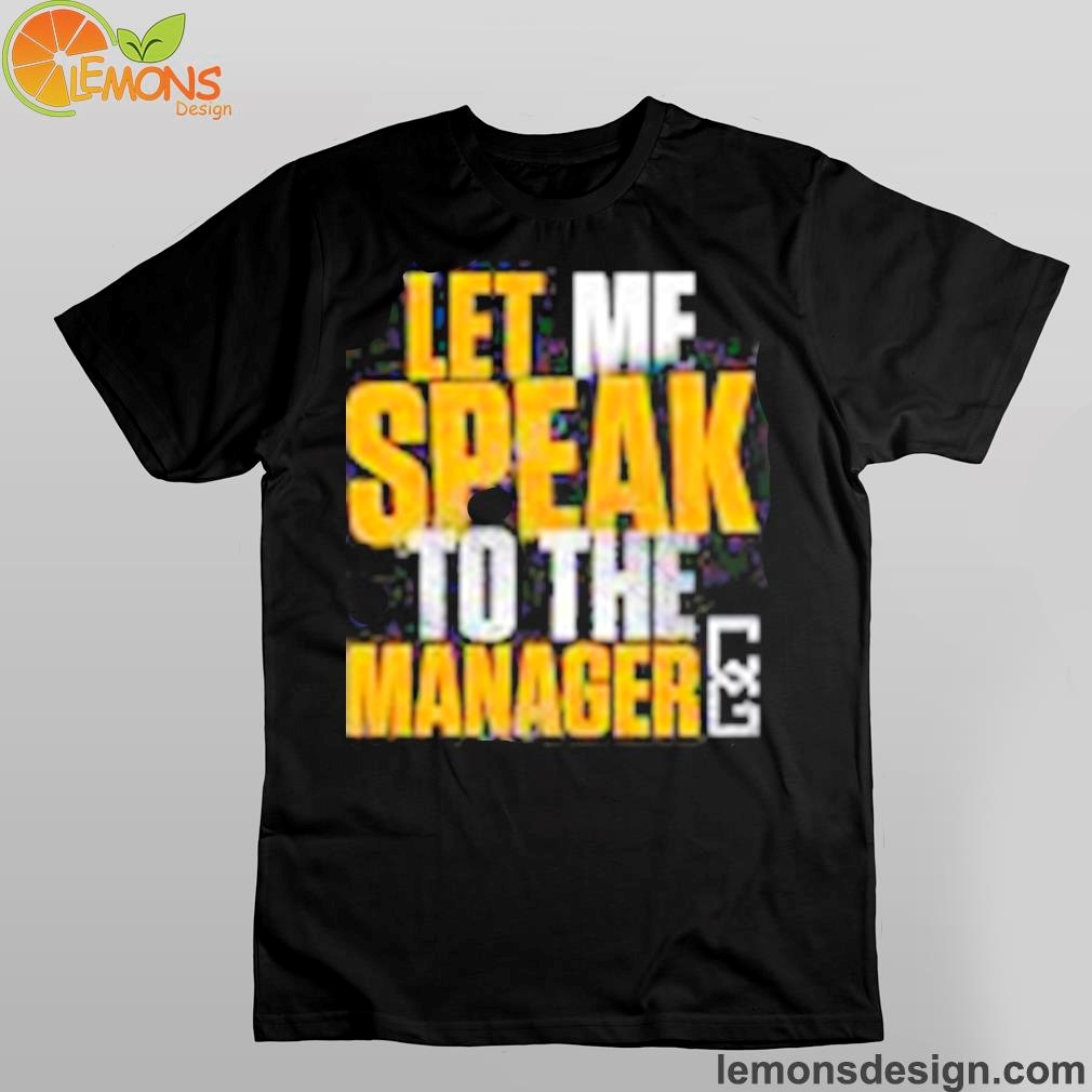 Chelsea green let me speak to the manager matt cardona logo shirt