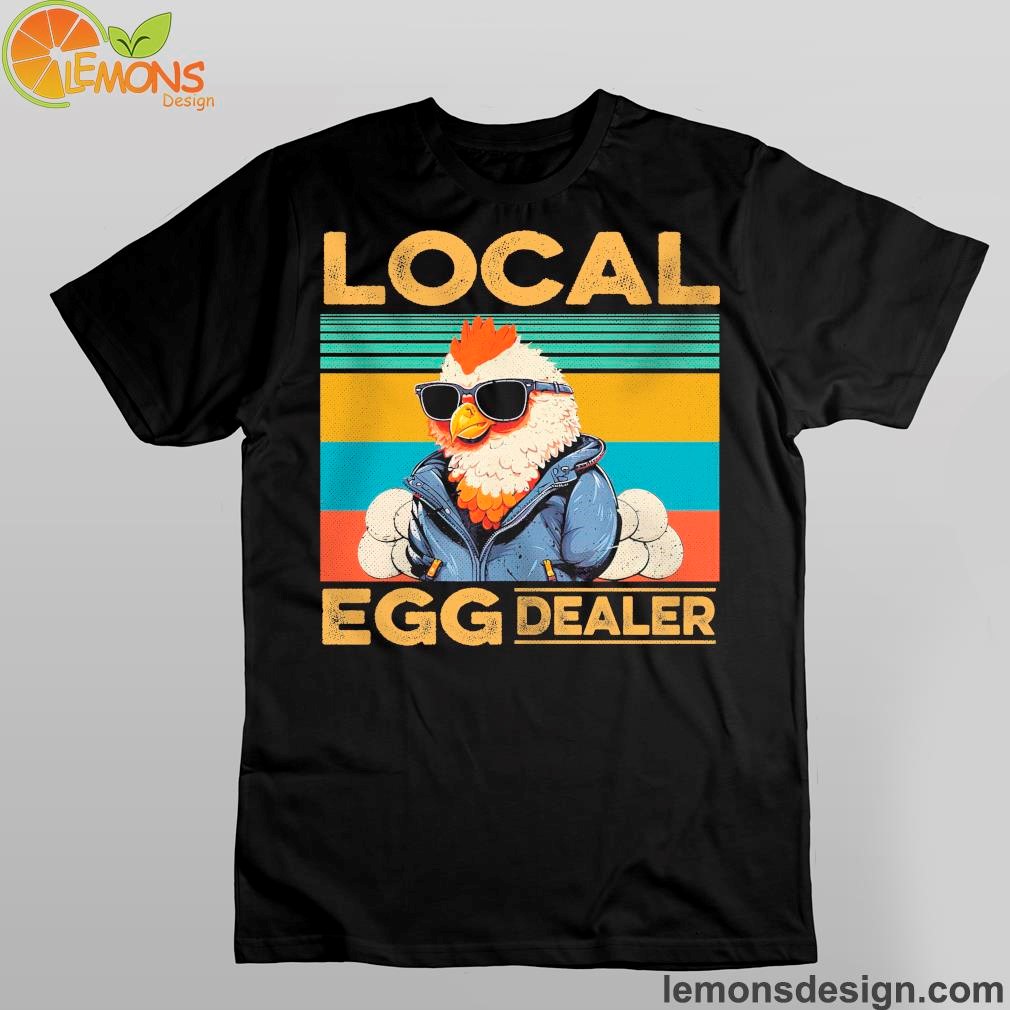 Chicken with glasses local egg dealer shirt