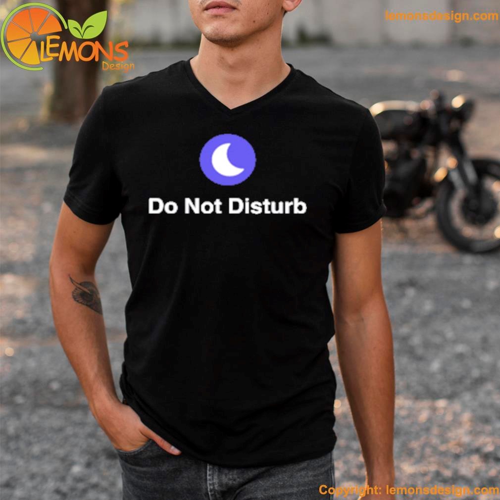 Do not disturb shirt v-neck tee shirt.jpg