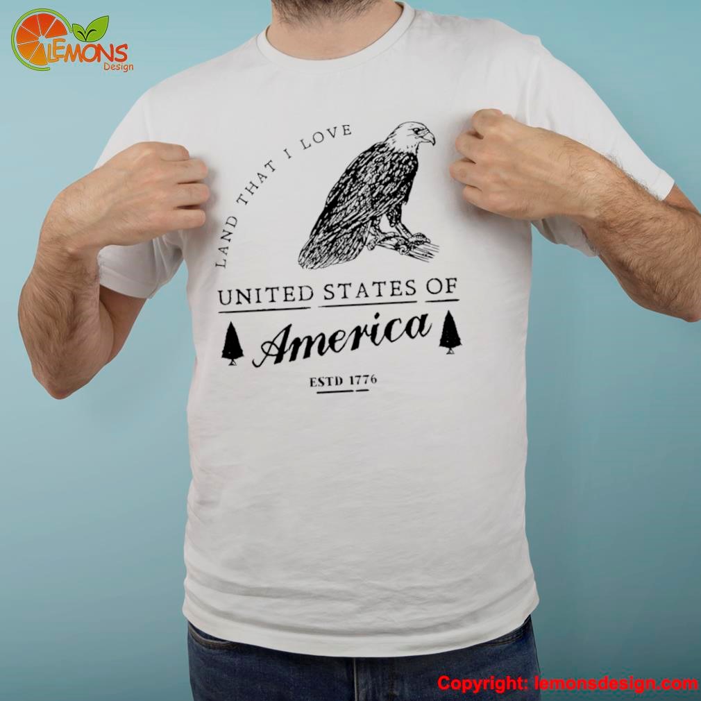 Land that I love united states of America est 1776 shirt