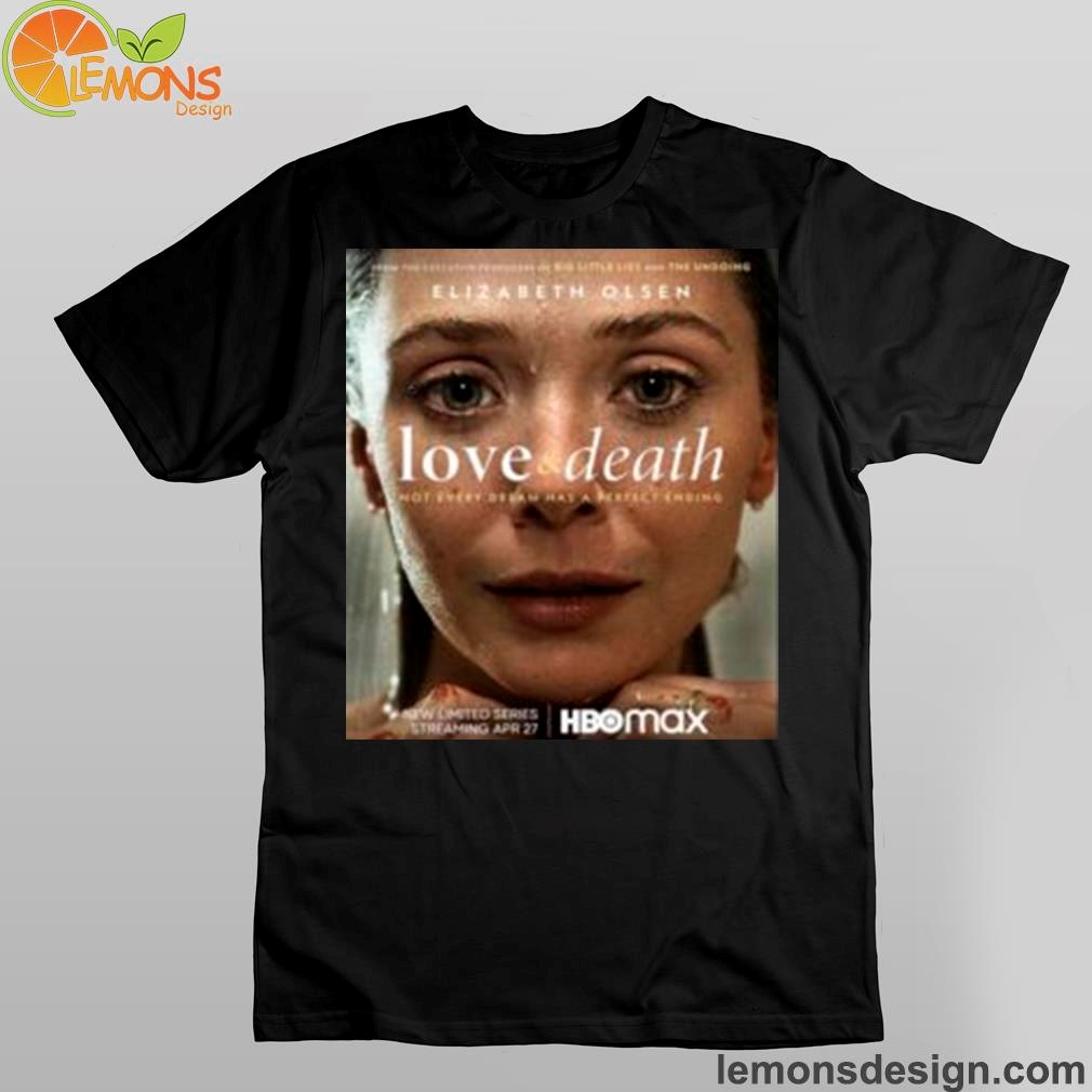 Love and death new poster with elizabeth olsen vintage cry shirt
