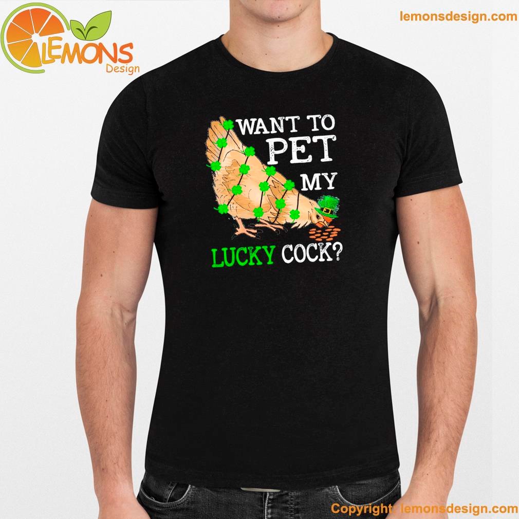 Lucky hen eats paddy and fourleaf clover want to pet my lucky cock shirt unisex men mockup tee shirt.jpg