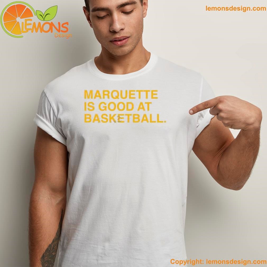 Marquette is good at basketball shirt unisex men tee shirt.jpg