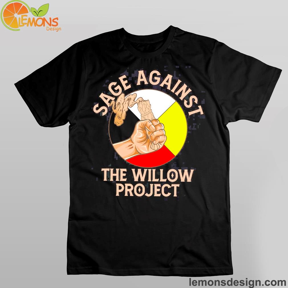Sage against the willow project shirt