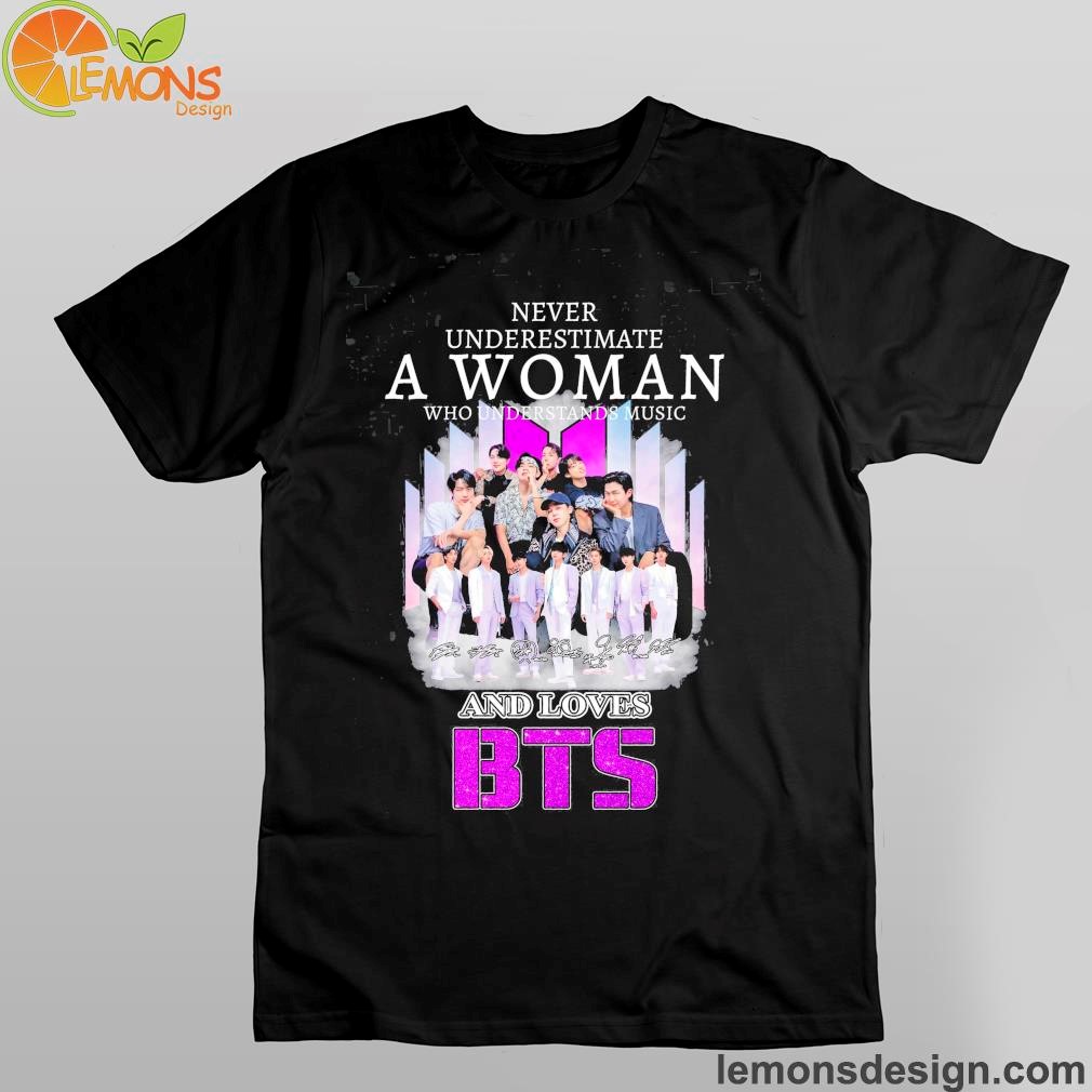 Signature and never underestimate a woman who understands music and loves bts shirt