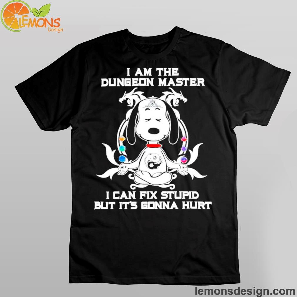 Snoopy dungeons and dragons I am the dungeon master I can fix stupid but it's gonna hurt shirt