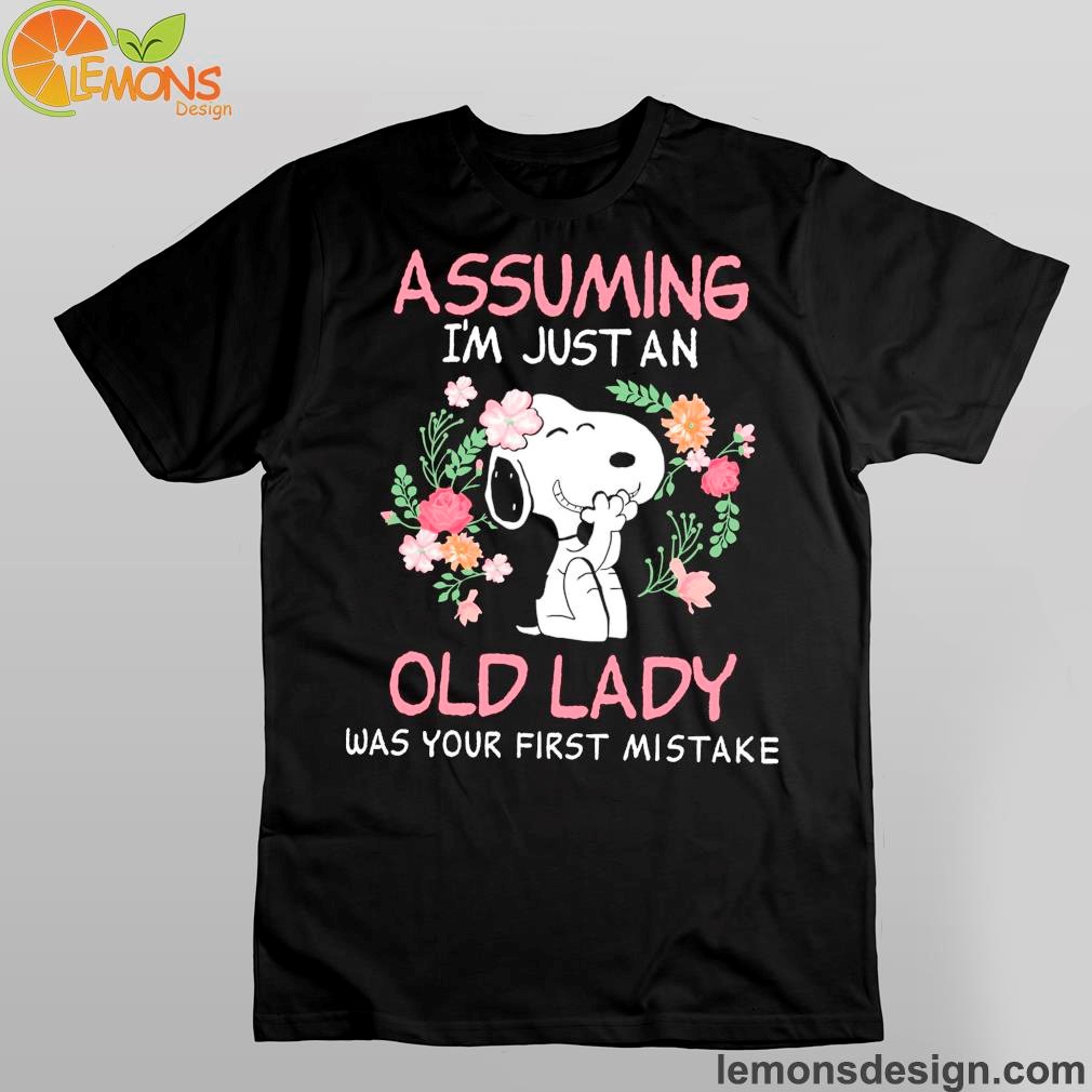 Snopy assuming I'm just an old lady was your first mistake shirt