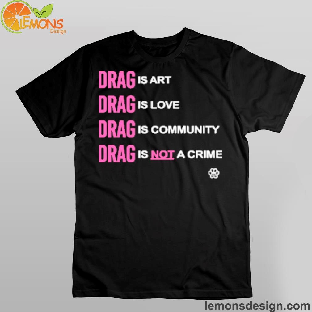 Society6 drag is love footprint shirt