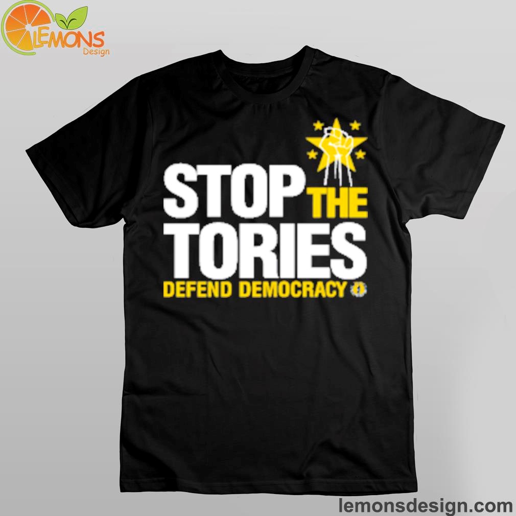 Stars and fists stop the tories defend democracy shirt