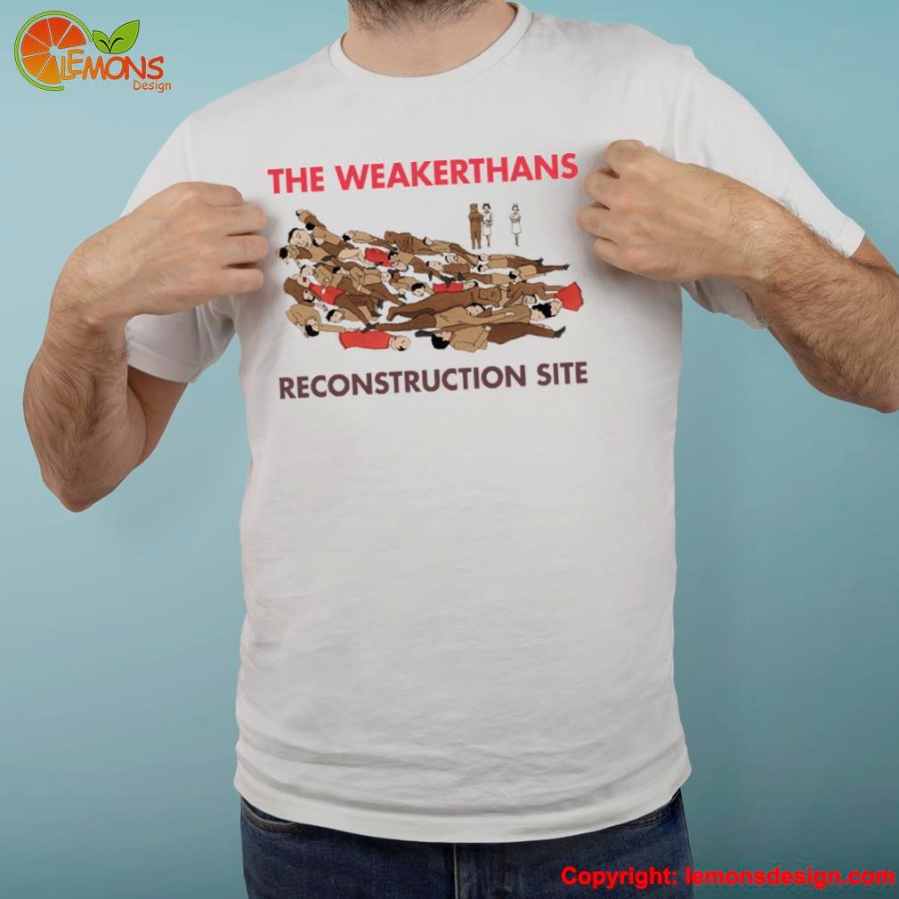 The weakerthans reconstruction site shirt