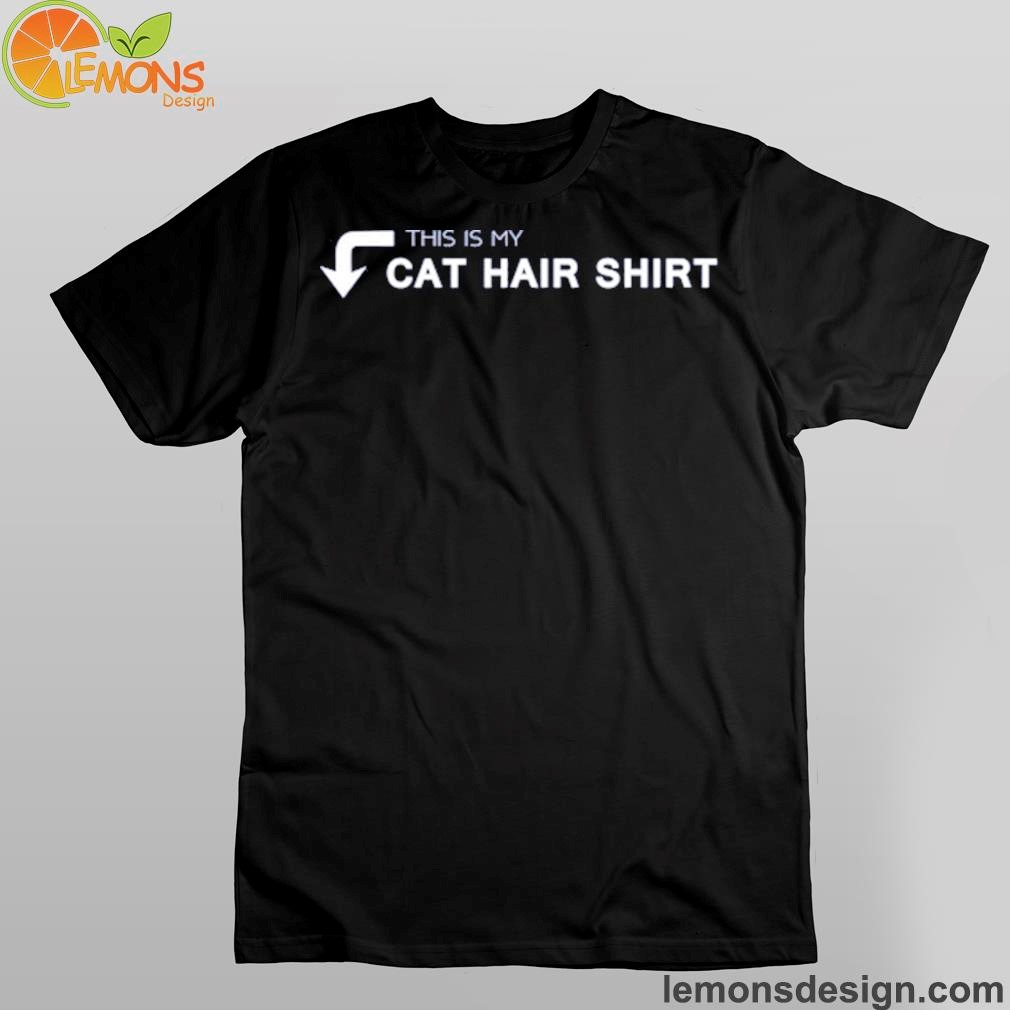 This is my cat hair shirt