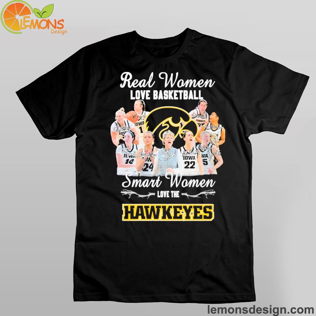 Women's basketball team visual matches and signature real women love basketball smart women love the hawkeyes shirt