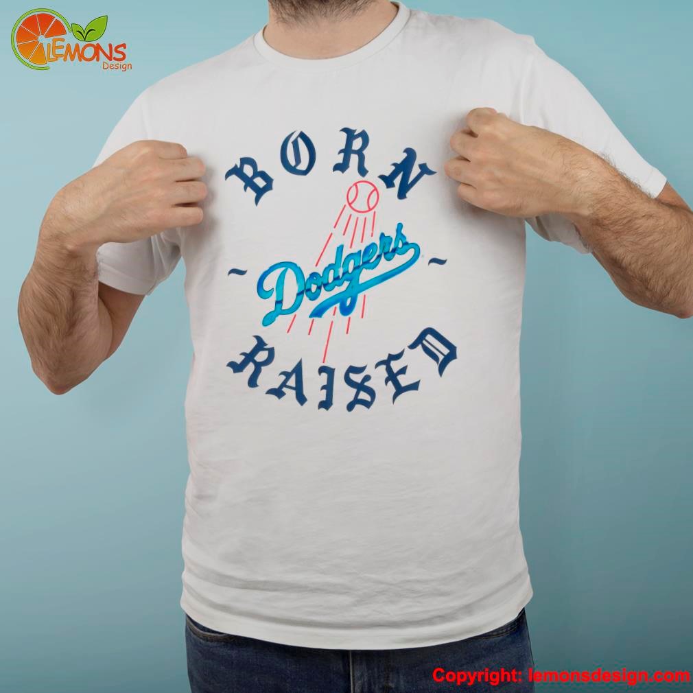 Los Angeles Dodgers Born x Raised Shirt, hoodie, sweater, long