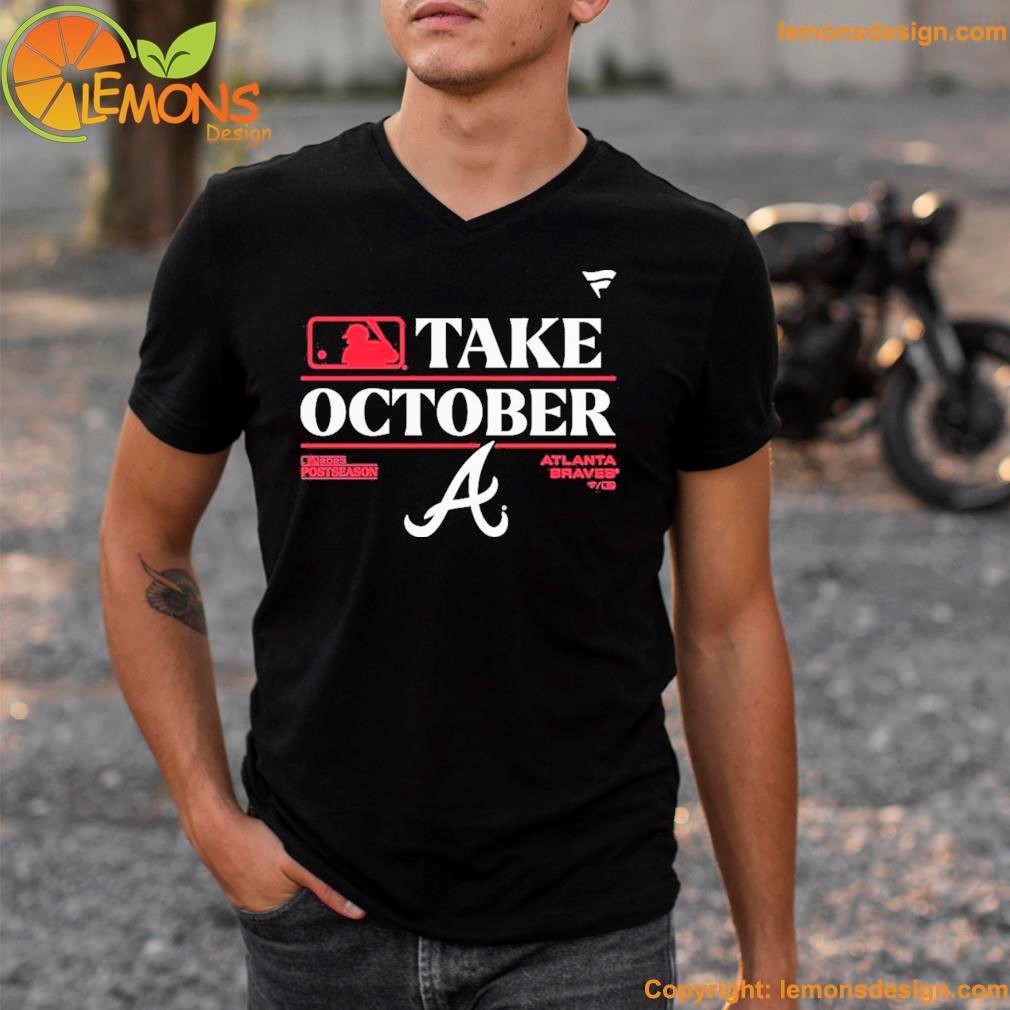 Take October Atlanta Braves Shirt, hoodie, longsleeve, sweater