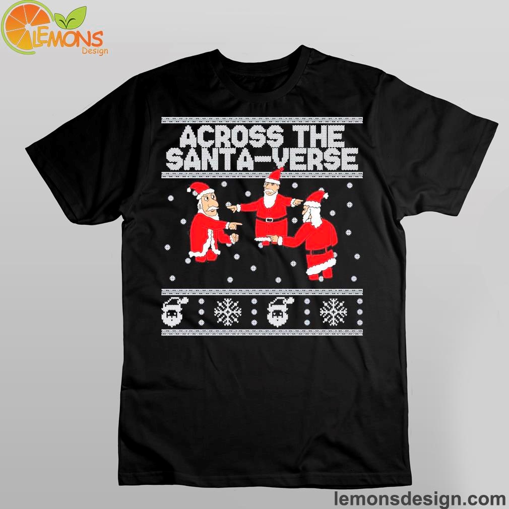 Across The Santa-Verse Ugly Christmas Shirt