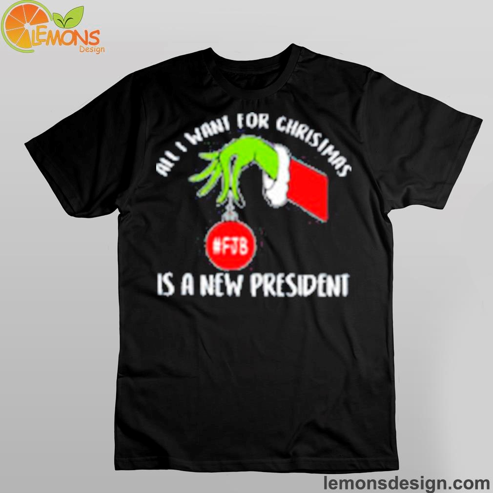 Grinch FJB All I Want For Christmas Is A New President Shirt