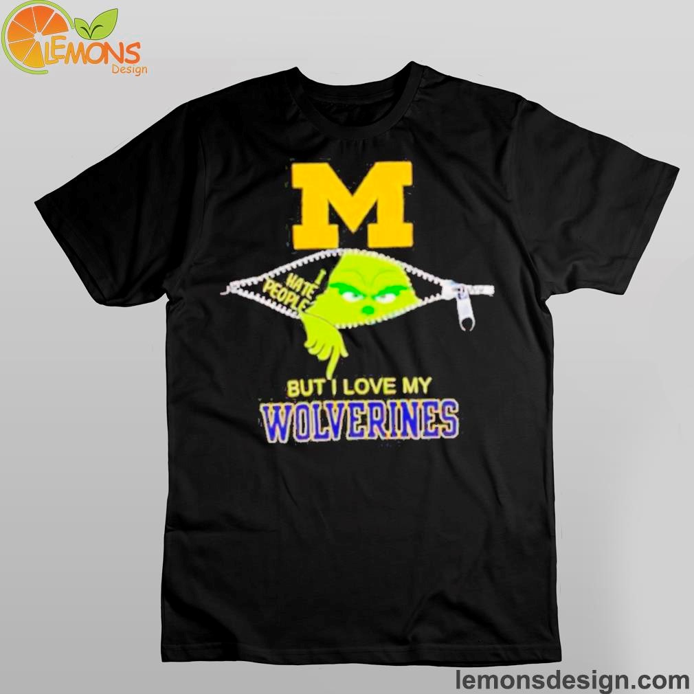 Grinch zipper I hate people but I love my Michigan Wolverines Shirt And Hoodies