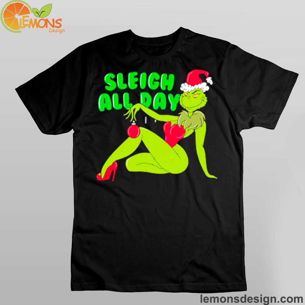 Grinchmas Sleigh all day christmas shirt