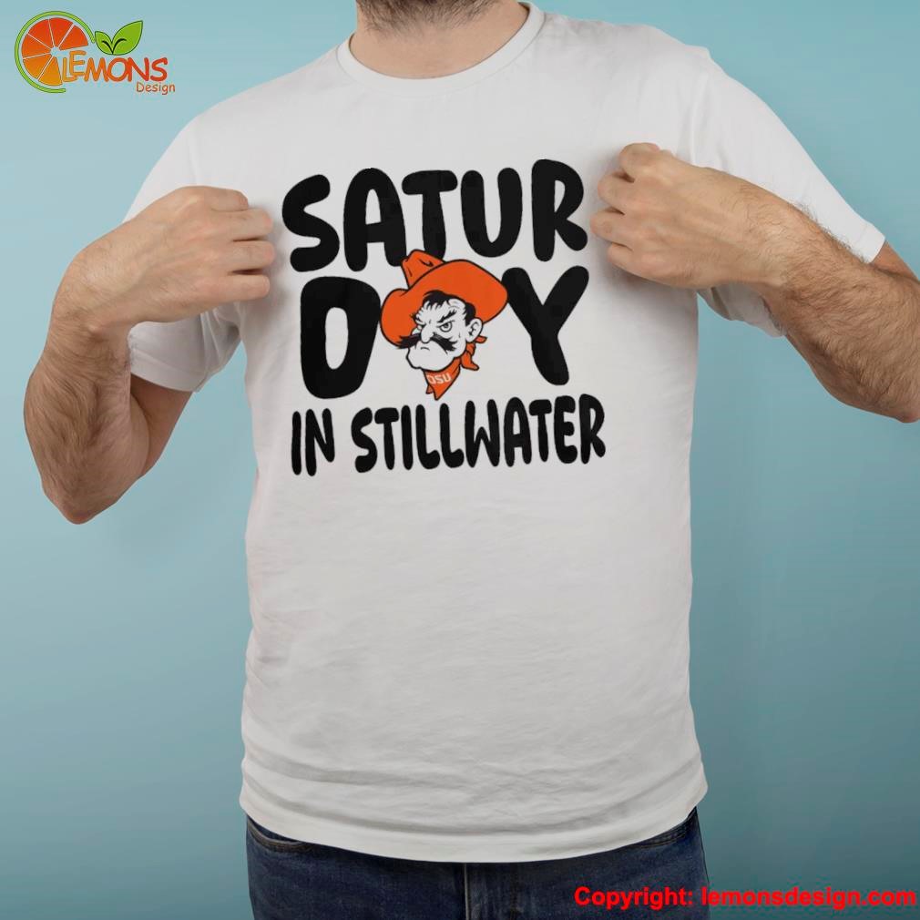 Osu Cowboys Saturday In Stillwater 2023 Shirt