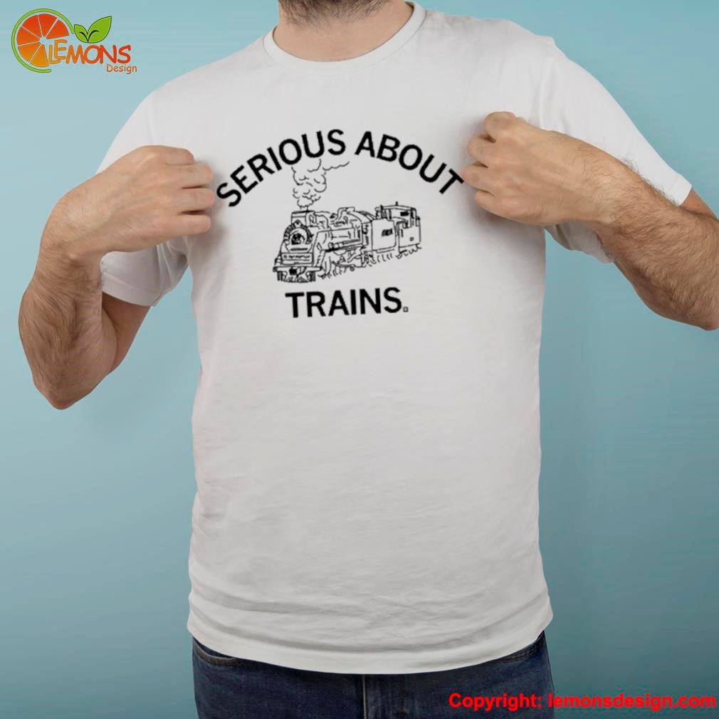 Raygunsite Serious About Trains Shirt